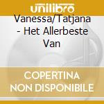 Vanessa/Tatjana - Het Allerbeste Van cd