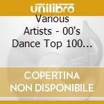 Various Artists - 00's Dance Top 100 Best Ever (3 Cd) cd musicale di Various Artists