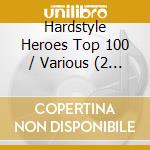 Hardstyle Heroes Top 100 / Various (2 Cd) cd