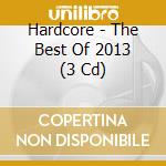 Hardcore - The Best Of 2013 (3 Cd) cd