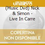 (Music Dvd) Nick & Simon - Live In Carre cd