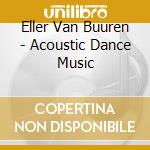 Eller Van Buuren - Acoustic Dance Music cd