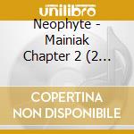 Neophyte - Mainiak Chapter 2 (2 Cd)