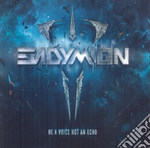 Endymion - Be A Voice Not An Echo cd musicale di Endymion
