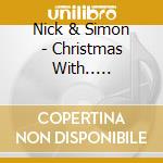 Nick & Simon - Christmas With.. -Cd+Dvd- (2 Cd) cd musicale di Nick & Simon