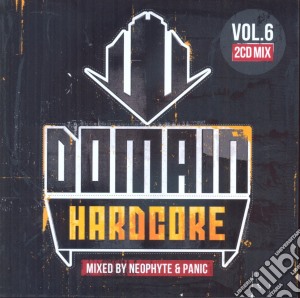 Neophyte & Panic - Domain Hardcore Vol. 6 (2 Cd) cd musicale di Artisti Vari