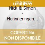 Nick & Simon - Herinneringen - Het.. (2 Cd) cd musicale di Nick & Simon