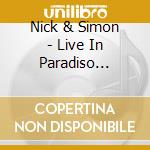Nick & Simon - Live In Paradiso -Cd+Dvd- (2 Cd) cd musicale di Nick & Simon