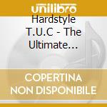 Hardstyle T.U.C - The Ultimate Collection 2017 Vol 2 (2 Cd) cd musicale di Hardstyle t.u.c. 201