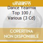 Dance Yearmix Top 100 / Various (3 Cd) cd