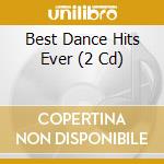 Best Dance Hits Ever (2 Cd) cd musicale
