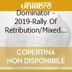 Dominator - 2019-Rally Of Retribution/Mixed By Angerfist & The Satan cd