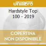 Hardstyle Top 100 - 2019 cd musicale
