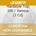 Hardstyle Top 100 / Various (2 Cd) cd