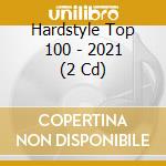 Hardstyle Top 100 - 2021 (2 Cd) cd