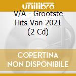 V/A - Grootste Hits Van 2021 (2 Cd) cd