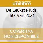 De Leukste Kids Hits Van 2021 cd