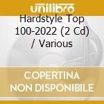 Hardstyle Top 100-2022 (2 Cd) / Various cd musicale