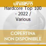 Hardcore Top 100 - 2022 / Various cd