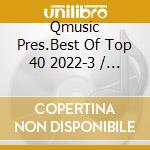 Qmusic Pres.Best Of Top 40 2022-3 / Various cd