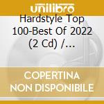 Hardstyle Top 100-Best Of 2022 (2 Cd) / Various cd