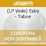 (LP Vinile) Esko - Taboe vinile