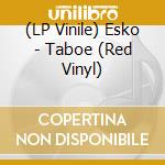 (LP Vinile) Esko - Taboe (Red Vinyl) vinile