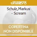 Schulz,Markus - Scream cd musicale di Markus Schulz