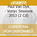Paul Van Dyk - Vonyc Sessions 2013 (2 Cd) cd musicale di Van Dyk,Paul