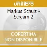 Markus Schulz - Scream 2 cd