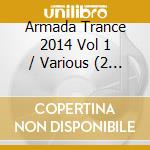 Armada Trance 2014 Vol 1 / Various (2 Cd) cd musicale di V/a