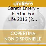 Gareth Emery - Electric For Life 2016 (2 Cd) cd musicale di Gareth Emery