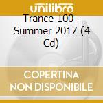 Trance 100 - Summer 2017 (4 Cd)
