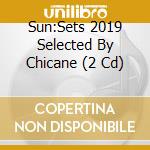 Sun:Sets 2019 Selected By Chicane (2 Cd) cd musicale di Terminal Video