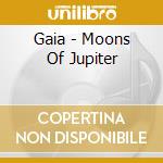 Gaia - Moons Of Jupiter cd