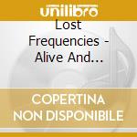 Lost Frequencies - Alive And Feeling Fine cd musicale