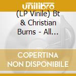 (LP Vinile) Bt & Christian Burns - All Hail The Silence 2 X 12