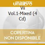 Vii Vol.1-Mixed (4 Cd) cd