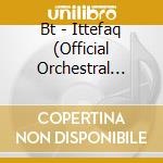 Bt - Ittefaq (Official Orchestral Score Album) cd