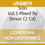 Solo Vol.1-Mixed By Simon (2 Cd) cd