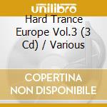 Hard Trance Europe Vol.3 (3 Cd) / Various cd