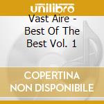 Vast Aire - Best Of The Best Vol. 1 cd