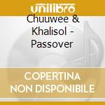Chuuwee & Khalisol - Passover cd