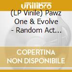 (LP Vinile) Pawz One & Evolve - Random Act Of Violence vinile