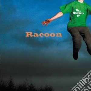 Racoon - Till Monkeys Fly cd musicale di Racoon