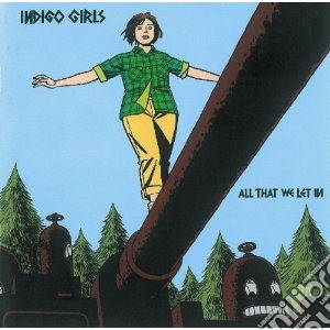 Indigo Girls - All That We Let In cd musicale di Girls Indigo