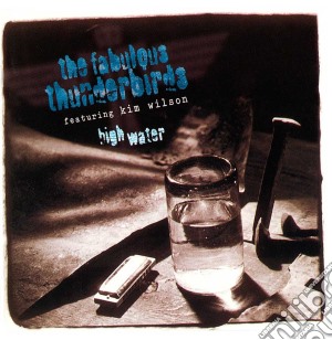 Fabulous Thunderbirds (The) - High Water cd musicale di Fabulous Thunderbirds