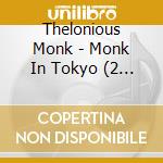 Thelonious Monk - Monk In Tokyo (2 Cd) cd musicale di Monk, Thelonious