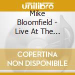 Mike Bloomfield - Live At The Old Waldorf cd musicale di Mike Bloomfield