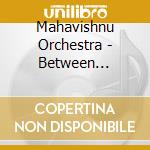 Mahavishnu Orchestra - Between Nothingness & Eternity : Live cd